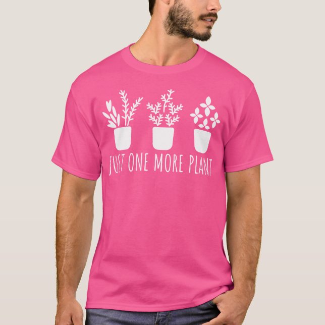 Camiseta Just One More Plant Gardener Gardening For Gardene (Anverso)