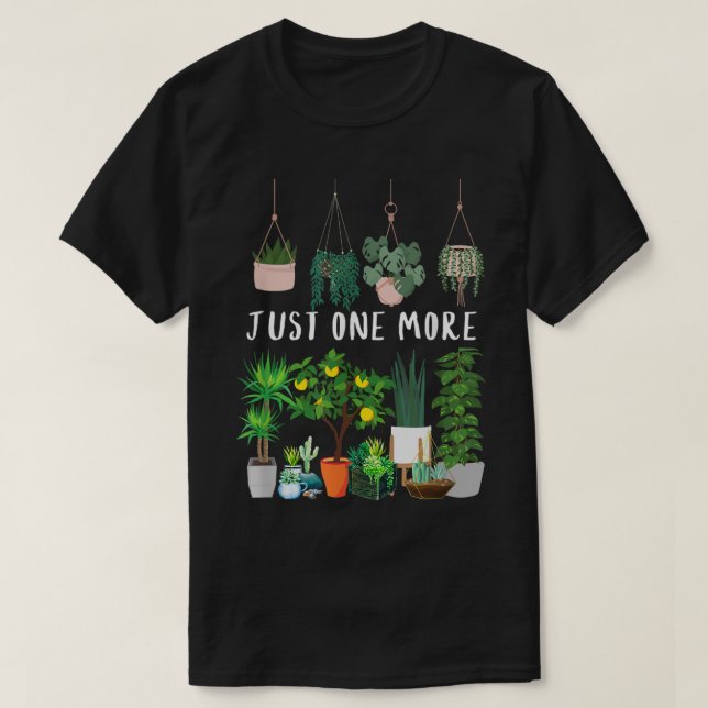 Camiseta Just One More Plant Lover Design (Diseño del anverso)