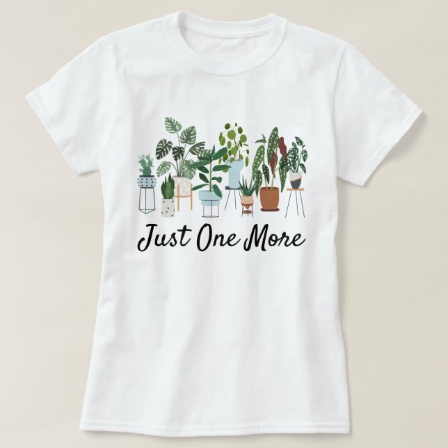Camiseta Just One More Plant Shirt, Plant Lady Gardening  (Diseño del anverso)