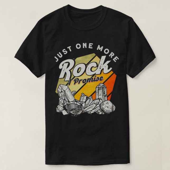 Camiseta Just One More Rock I Promise Scientist Geologist  (Diseño del anverso)