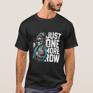 Camiseta Just One More Row Crochet Skeleton Crocheting