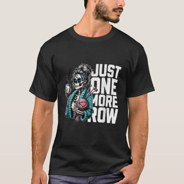 Camiseta Just One More Row Crochet Skeleton Crocheting (Anverso)