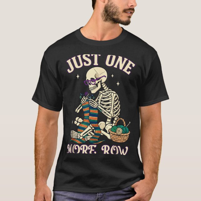 Camiseta Just One More Row Crochet Skeleton Crocheting Knit (Anverso)