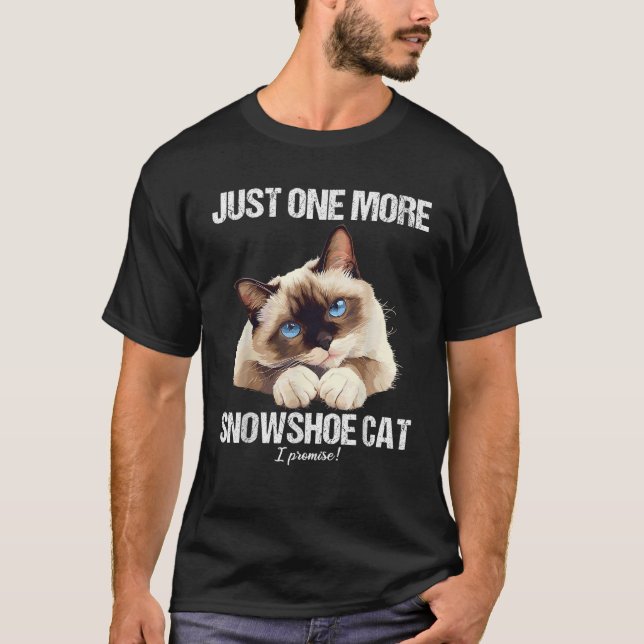 Camiseta Just one more Snowshoe Cat  (Anverso)