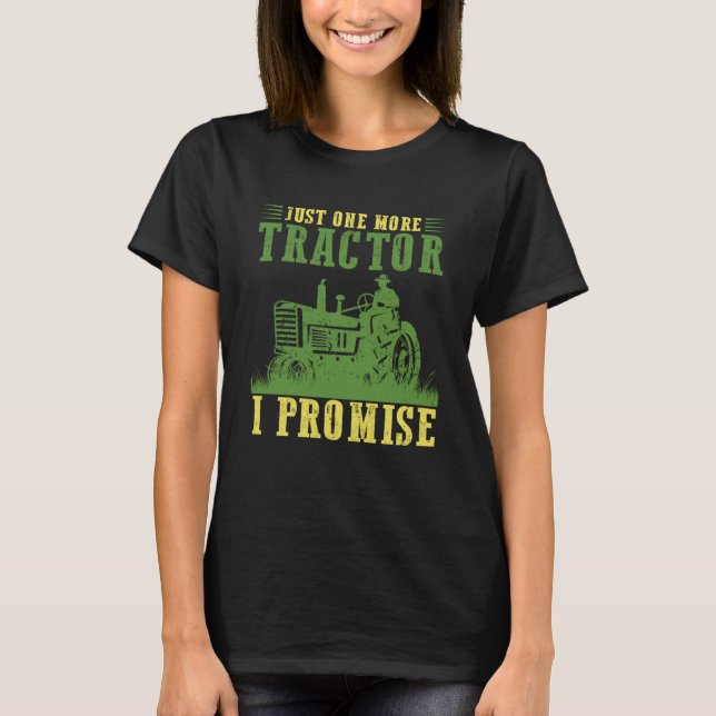 Camiseta Just One More Tractor I Promise  Farming Farm (Anverso)