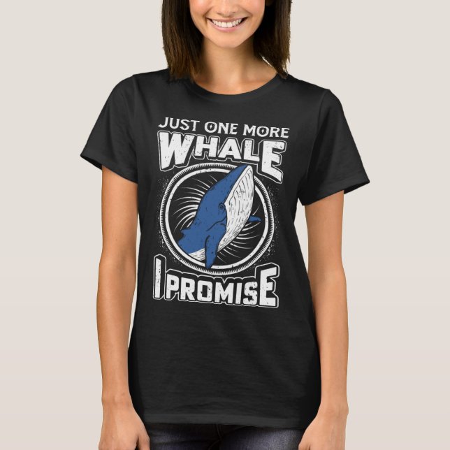 Camiseta Just One More Whale I Promise Cetacean Whale Watch (Anverso)