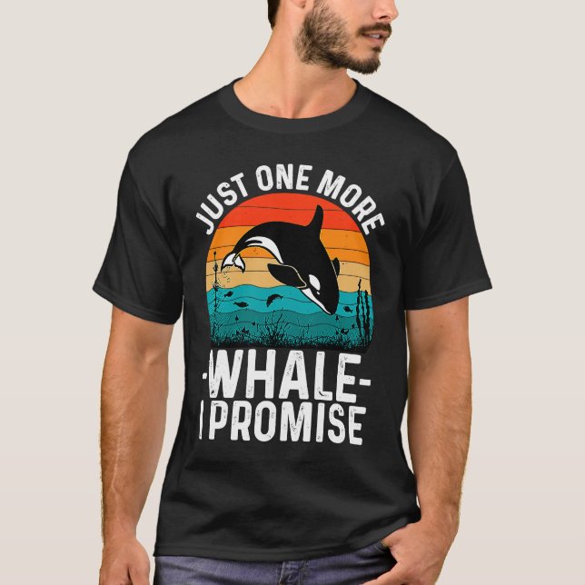 Camiseta Just One More Whale I Promise Whale Watching for K (Anverso)