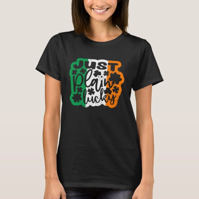 Camiseta Just Plain Lucky St Patricks Day Irish Flag Irelan (Anverso)
