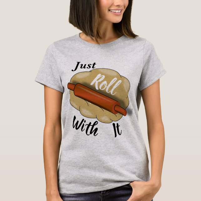 Camiseta Just Roll With It (Anverso)