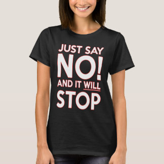 CAMISETA JUST SAY NO AND IT WILL STOP