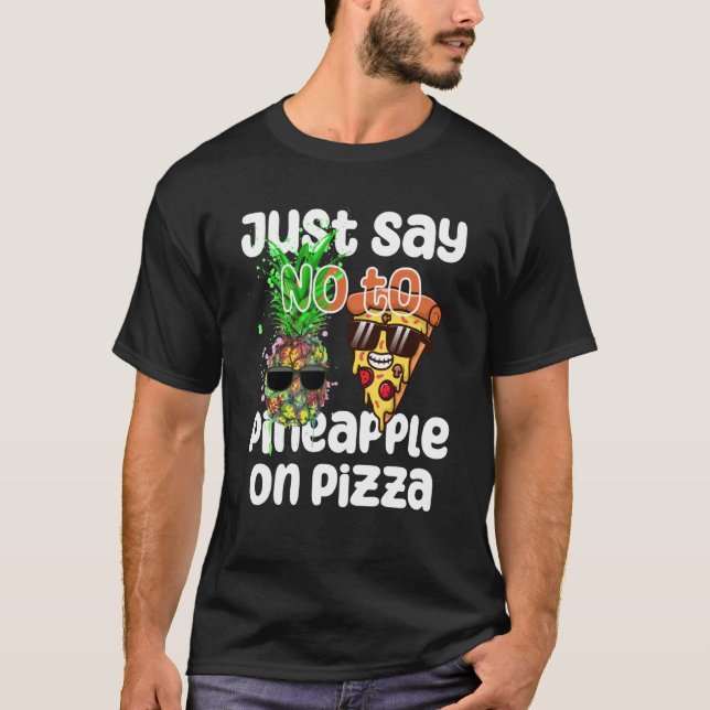 Camiseta Just Say NO to Pineapple On Pizza Cool Graphic Col (Anverso)