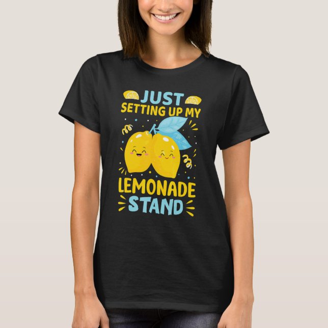 Camiseta Just Setting Up My Lemonade Stand (Anverso)