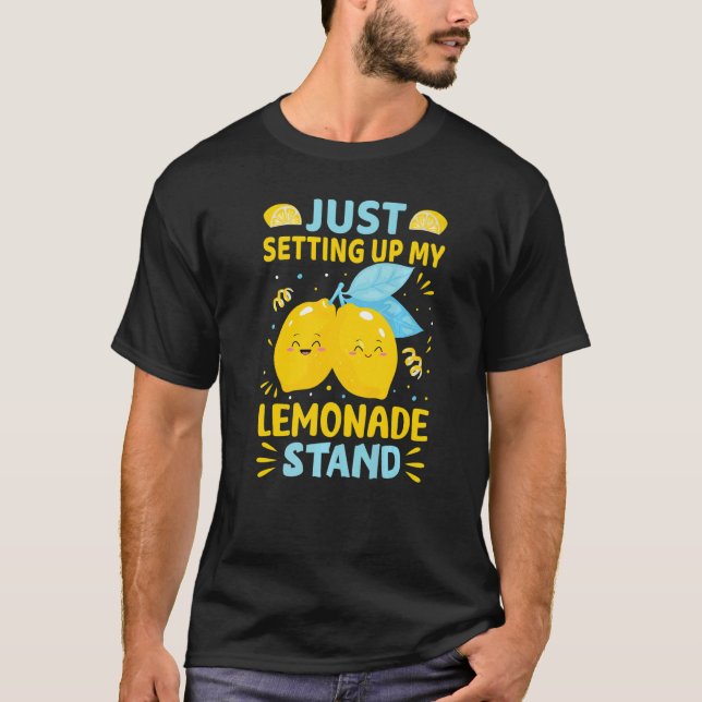 Camiseta Just Setting Up My Lemonade Stand   (Anverso)