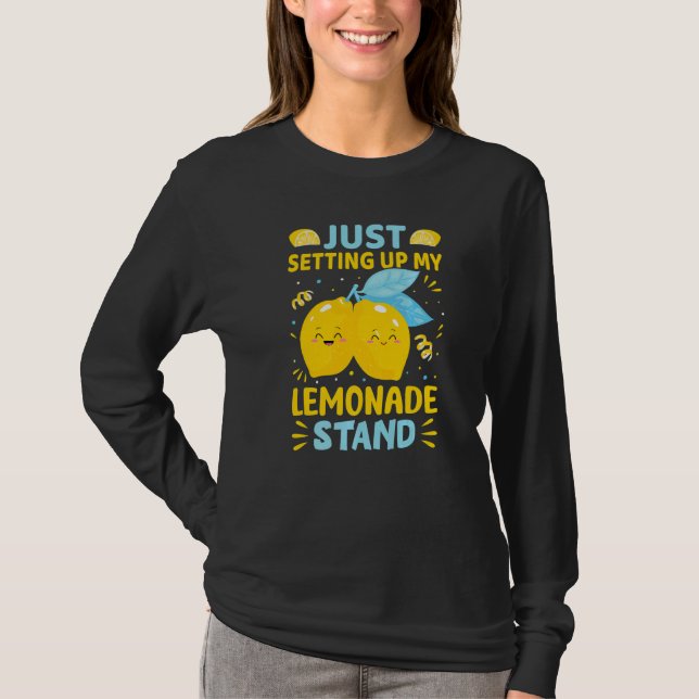 Camiseta Just Setting Up My Lemonade Stand   (Anverso)
