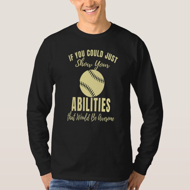 Camiseta Just Show Your Abilities Softball Game   Softball (Anverso)