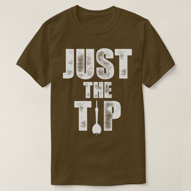 Camiseta Just the Tip Dart Pin Funny Shooting Darts Men (Diseño del anverso)