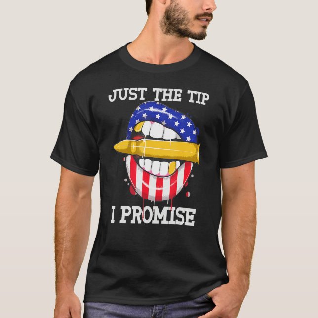 Camiseta Just The Tip I Promise Bullet American Flag 4th Of (Anverso)