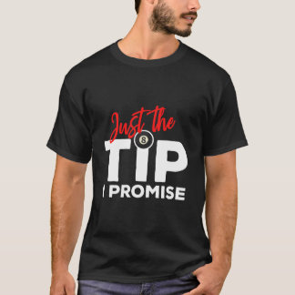 Camiseta Just The Tip I Promise For A Billiard Pool Player