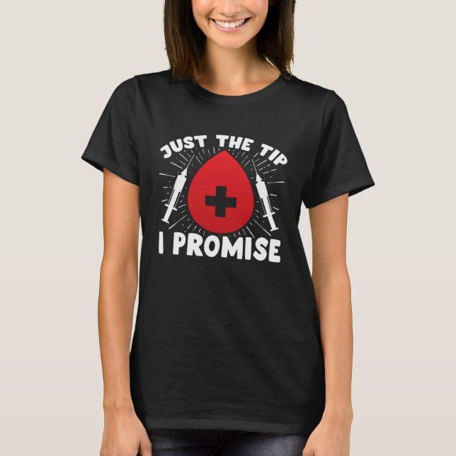 Camiseta Just The Tip I Promise Phlebotomist Phlebotomy Tec (Anverso)