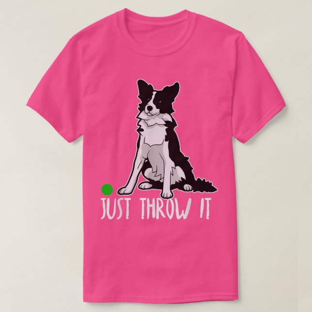 Camiseta Just Throw it Funny Border Collie Dog Lover  (Diseño del anverso)