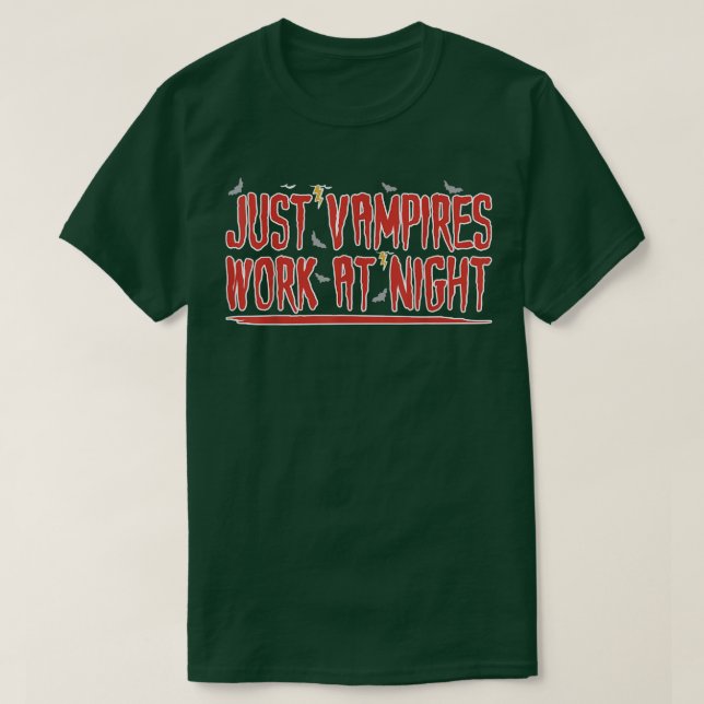 Camiseta Just Vampires Work At Night Working Day Shift Work (Diseño del anverso)