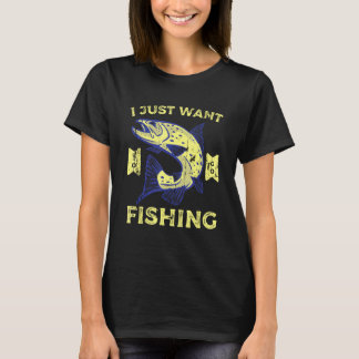 Camiseta Just Want To Go Fishing