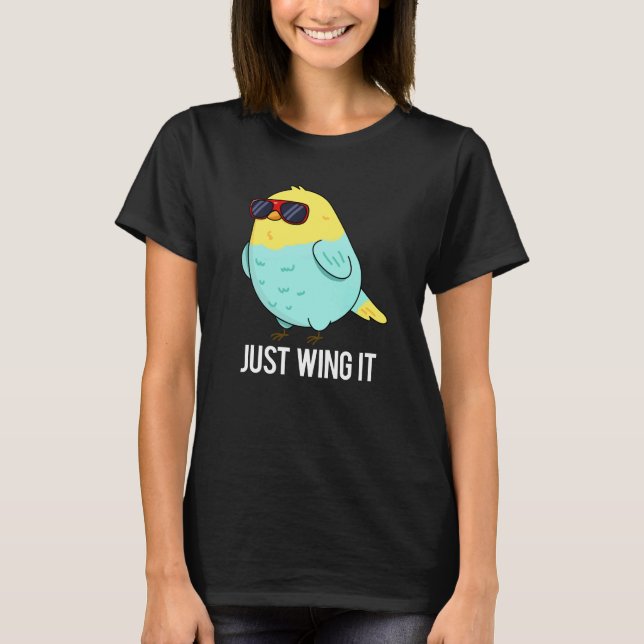 Camiseta Just Wing It Funny Bird Pun Dark BG (Anverso)
