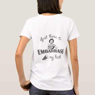 Camiseta Justo aquí para avergonzar a mi hijo - Mamá fresca