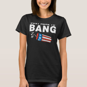 Camiseta Justo Aquí Para Bang Fireworks 4 De Julio