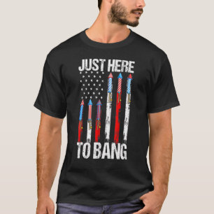Camiseta Justo Aquí Para Bang Fireworks 4 De Julio Estadoun
