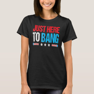 Camiseta Justo Aquí Para Bang Fireworks 4 De Julio Estadoun