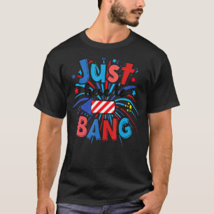Camiseta Justo Aquí Para Bang Fuegos Artificiales Patriótic