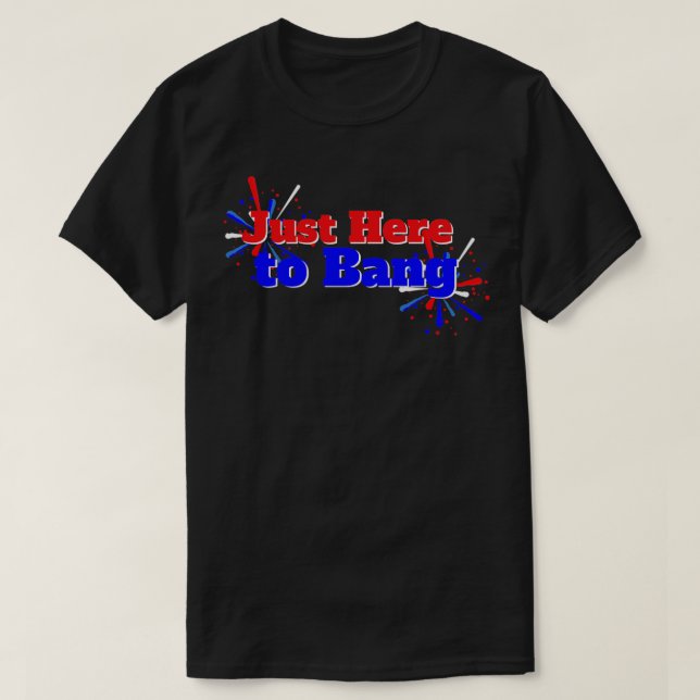 Camiseta Justo aquí para Bang, los fuegos artificiales de l (Diseño del anverso)