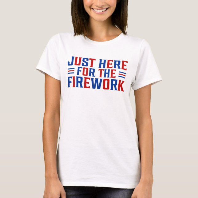 Camiseta Justo Aquí Para Los Fuegos Artificiales Divertidos (Anverso)