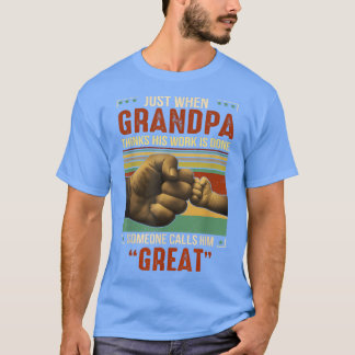 Camiseta Justo cuando el abuelo piensa que su trabajo está