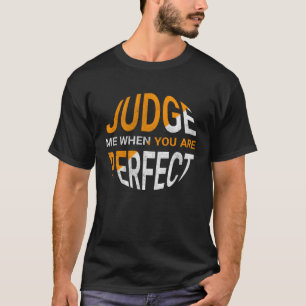 Camiseta Juzgar Cuando Eres La Ironía Sarcástica Perfecta S