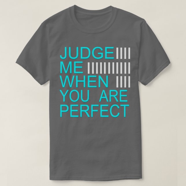 Camiseta Juzgar cuando estés perfecto (Diseño del anverso)
