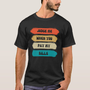 Camiseta Juzgar cuando pagues mis facturas color retro vint