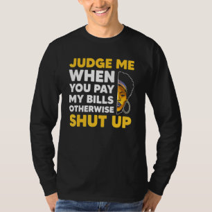 Camiseta Juzgue Cuando Paga Mis Billetes De Lo Contrario Cá