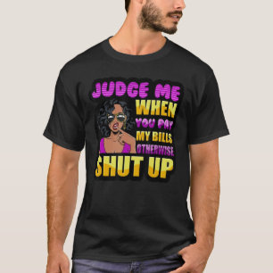 Camiseta Juzgue Cuando Paga Mis Billetes De Lo Contrario Cá