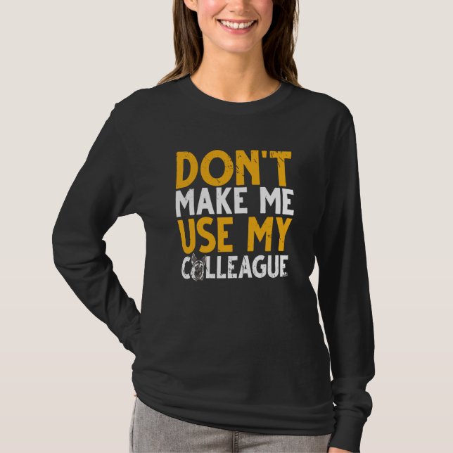 Camiseta K9 Police Dog Don't Make Me Use My Colleague (Anverso)