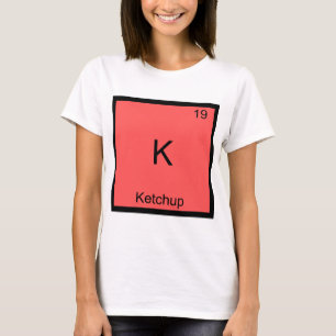 Camiseta K - Ketchup Divertido símbolo de elemento de quí