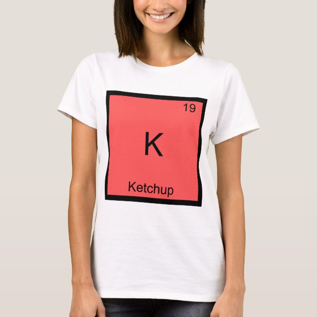 Camiseta K - Ketchup Divertido símbolo de elemento de quími (Anverso)