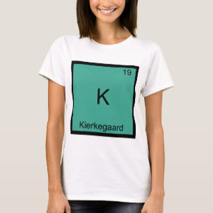 Camiseta K - Kierkegaard Funny Chemistry Element Symbol Tee