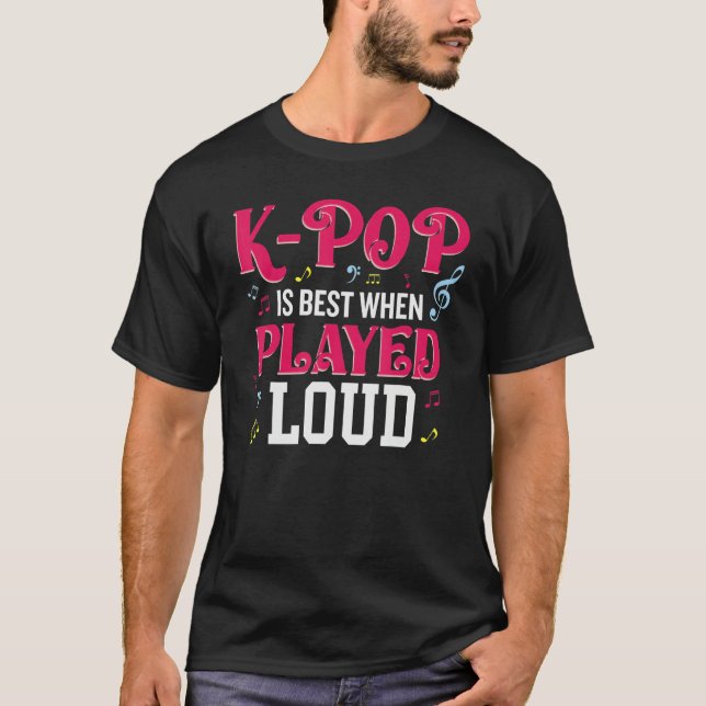 Camiseta K-Pop Is Best When Played Loud  Kpop Lover (Anverso)