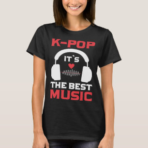 Camiseta K Pop It's The Best Music I K Pop