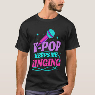 Camiseta K-Pop Me Mantiene Cantando A Fans De Música Cultur
