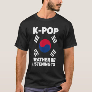 Camiseta k pop Prefiero escuchar K pop merch k pop pop pop 