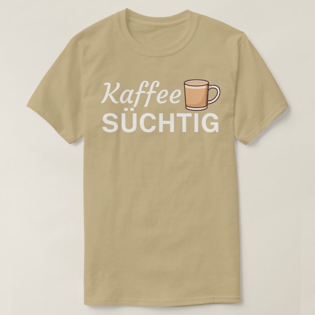 Camiseta Kaffee Schtig Kaffee Geschenk (Diseño del anverso)