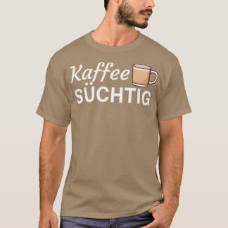 Camiseta Kaffee Schtig Kaffee Geschenk